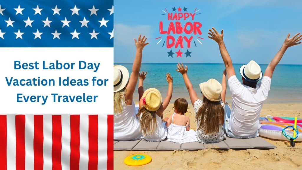 Image of Best Labor Day Vacation Ideas for Every Traveler Best Labor Day Vacation Ideas for Every Traveler: Three children including their parents are on vacation on the beach celebrating "Happy Labor Day," with their arms freely raised. On the left side, the text "Best Labor Day Vacation Ideas for Every Traveler" is written amidst the symbolism of the American Labor Day flag.