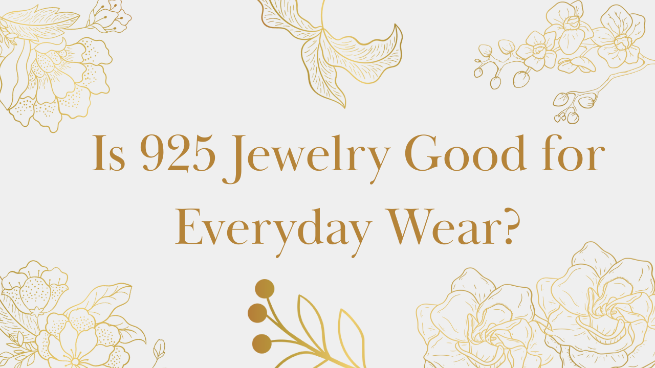 Is 925 Jewelry Good for Everyday Wear
