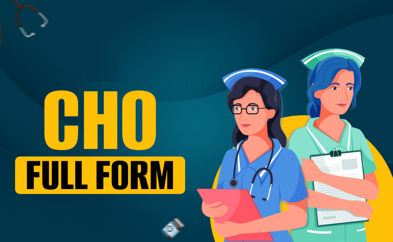 CHO Full Form: Meaning, Eligibility, Salary and Career Scope in India